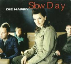 Die Happy (GER) : Slow Day